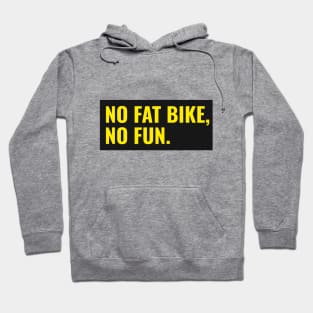 No Fat Bike, No Fun Hoodie